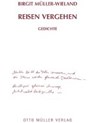 Müller-Wieland, B: Reisen Vergehen - MÜLLER-WIELAND,  Birgit - 9783701312405