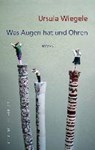 Was Augen hat und Ohren - WIEGELE,  Ursula - 9783701312665