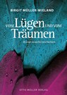 Vom Lügen und vom Träumen - Birgit Müller-Wieland - 9783701312832