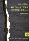 Wenn es einen Himmel gibt... - Walter Müller - 9783701361946