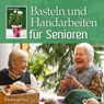 Basteln und Handarbeiten für Senioren - Helga König - 9783702014285