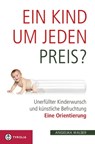 Ein Kind um jeden Preis? - Angelika Walser - 9783702233587