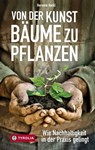 Von der Kunst Bäume zu pflanzen - Hermine Hackl - 9783702233952