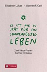 Es ist nie zu spät für ein sinnerfülltes Leben - Elisabeth Lukas ; Valentin Opll - 9783702243241