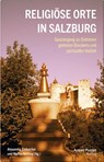 Religiöse Orte in Salzburg - Alexandra Embacher ; Martin Rötting - 9783702512149