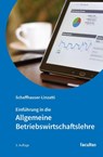 Einführung in die Allgemeine Betriebswirtschaftslehre - Michaela Schaffhauser-Linzatti - 9783708926889