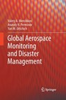 Global Aerospace Monitoring and Disaster Management - Valery A. Menshikov ; Anatoly N. Perminov ; Yuri M. Urlichich - 9783709119341