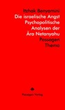 Die israelische Angst - Psychopolitische Analysen der Ära Netanyahu - Itzhak Benyamini - 9783709205846