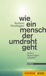 Wie ein Mensch der umdreht geht - Barbara Hundegger - 9783709936122
