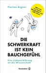 Die Schwerkraft ist kein Bauchgefühl - Florian Aigner - 9783710604676