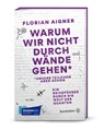 Warum wir nicht durch Wände gehen* - Florian Aigner - 9783710606892