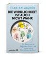 Die Wirklichkeit ist auch nicht wahr - Florian Aigner - 9783710609299