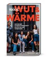 Wut und Wärme - Düzen Tekkal ; Tezcan Tekkal ; Tu¿ba Tekkal ; Tülin Tekkal - 9783710609350