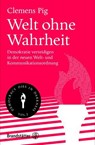 Welt ohne Wahrheit - Clemens Pig - 9783710609992