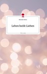 Leben heißt Lieben. Life is a Story - story.one - Michelle Weber - 9783710808296