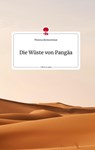 Die Wüste von Pangäa. Life is a Story - story.one - Theresa Kretzschmar - 9783710813733