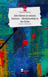 Alle hätten es wissen können - Medizinethik in der Krise. Life is a Story - story.one - Dietmar Kabelka - 9783710862786