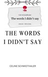 The words I didn't say. Life is a Story - story.one - Cels Schmidthaler - 9783710864216