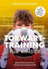 Torwart-Training für Kinder - Sebastian Wagner - 9783710902420