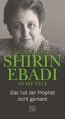 Ein Appell von Shirin Ebadi an die Welt - Shirin Ebadi ; Gudrun Harrer - 9783710950148