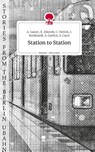 Station to Station. Life is a Story - story.one - I. Burkhardt ; S. Garlick ; S. Carol ; A. Gaiser - 9783711515599