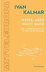 Weiß, aber nicht ganz - Ivan Kalmar - 9783711735058