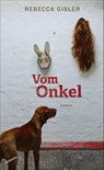 Vom Onkel - Rebecca Gisler - 9783715250038