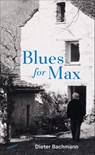 Blues for Max - Dieter Bachmann - 9783715250601