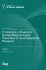 Endoscopic Ultrasound-Guided Diagnosis and Treatment of Gastrointestinal Diseases - Manol Jovani - 9783725801954