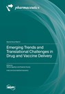 Emerging Trends and Translational Challenges in Drug and Vaccine Delivery - Vibhuti Agrahari - 9783725808120
