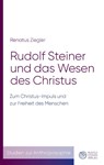 Rudolf Steiner und das Wesen des Christus - Renatus Ziegler - 9783727453427