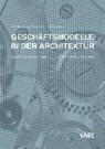 Geschäftsmodelle in der Architektur - BRASSEL,  Julien ; Fontanella, Luca ; Hausenbaur, Severin - 9783728138019