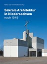 Sakrale Architektur in Niedersachsen nach 1945 - Markus Jager ; Christina Krafczyk - 9783731914976