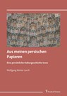 Aus meinen persischen Papieren - Wolfgang Günter Lerch - 9783732907595
