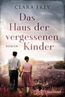 Das Haus der vergessenen Kinder - Clara Frey - 9783734106637