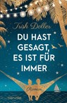 Du hast gesagt, es ist für immer - Trish Doller - 9783734109867