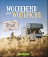 Wochenend' und Wohnmobil - Michael Moll ; Hans Zaglitsch ; Petra Lupp ; Martin Klug - 9783734312885