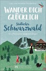 Wander dich glücklich - südlicher Schwarzwald - FREUDENTHAL,  Lars ; Freudenthal, Annette - 9783734316647