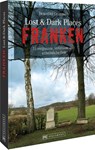 Lost & Dark Places Franken - Benedikt Grimmler - 9783734319150