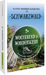 Wochenend und Wanderschuh - Kleine Wander-Auszeiten im Schwarzwald - Lars Freudenthal ;  Annette Freudenthal - 9783734323447