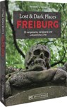 Lost & Dark Places Freiburg - Benedikt Grimmler - 9783734324864
