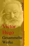 Victor Hugo: Gesammelte Werke - Victor Hugo - 9783736402744