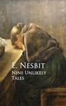 Nine Unlikely Tales - E. Nesbit - 9783736409521