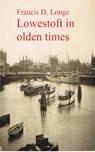 Lowestoft in Olden Times - Francis D. Longe - 9783736419445