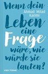 Wenn dein Leben eine Frage wäre, wie würde sie lauten? - Ahmad Milad Karimi - 9783736507425