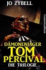 Dämonenjäger Tom Percival : Die Trilogie - Jo Zybell - 9783736806610