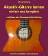Akustik-Gitarre lernen - komplett und einfach - Michael Möhring - 9783736837379