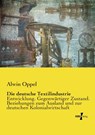Die deutsche Textilindustrie - Alwin Oppel - 9783737204606