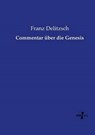 Commentar uber die Genesis - DELITZSCH,  Franz - 9783737205818