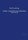 Goethe : Geschichte eines Menschen - Emil Ludwig - 9783737219075